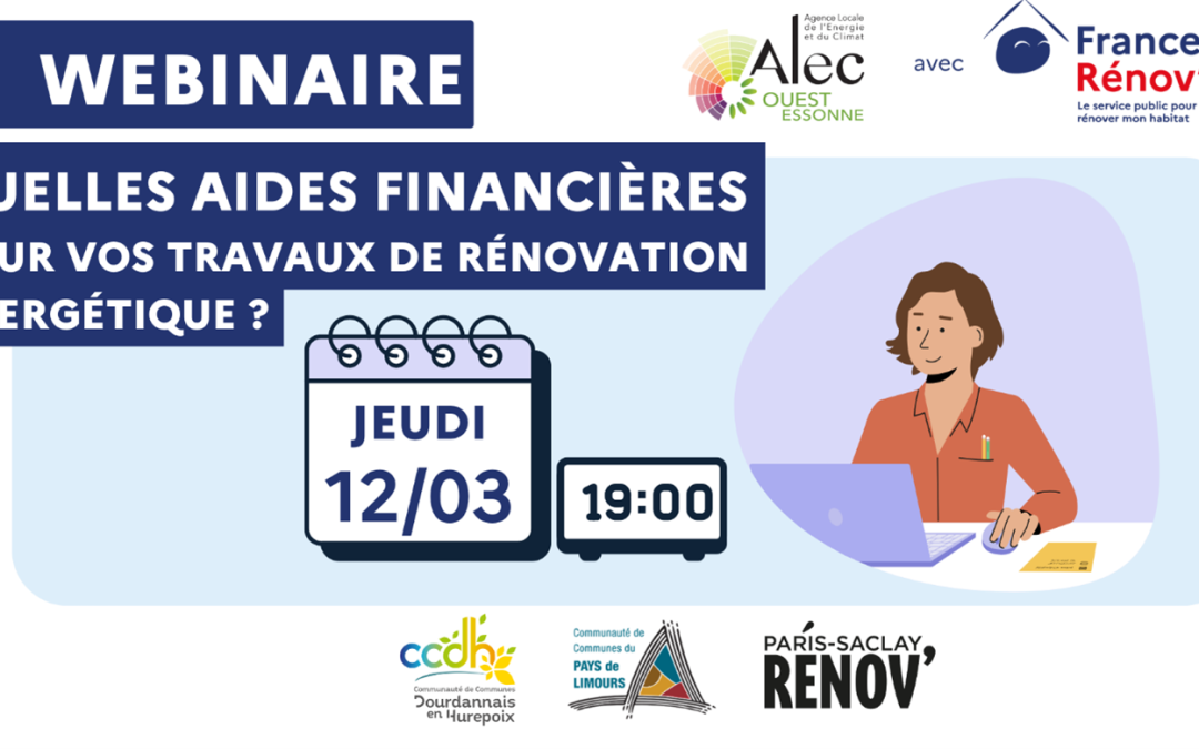 Webinaire – Quelles aides financières pour vos travaux de rénovation énergétique  jeudi 12/03 19h00